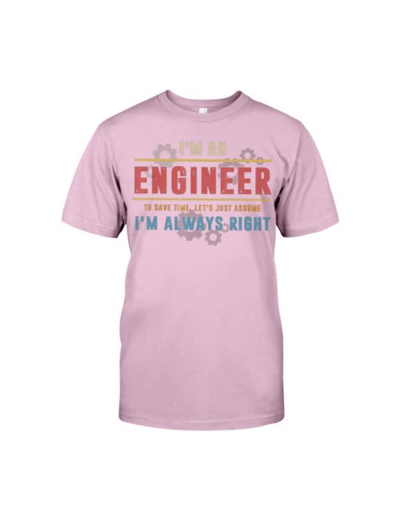 I'm an Engineer I'm Always Right - Engineer Classic T-Shirt